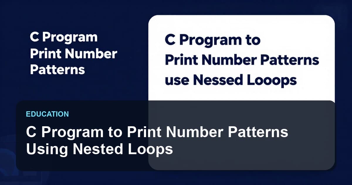 C Program to Print Number Patterns Using Nested Loops