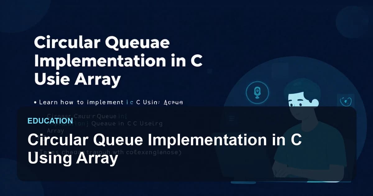 Circular Queue Implementation in C Using Array
