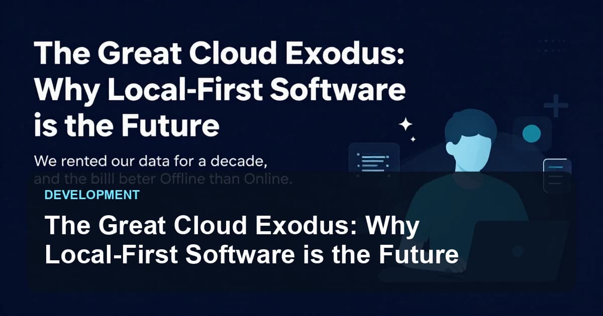 The Great Cloud Exodus: Why Local-First Software is the Future