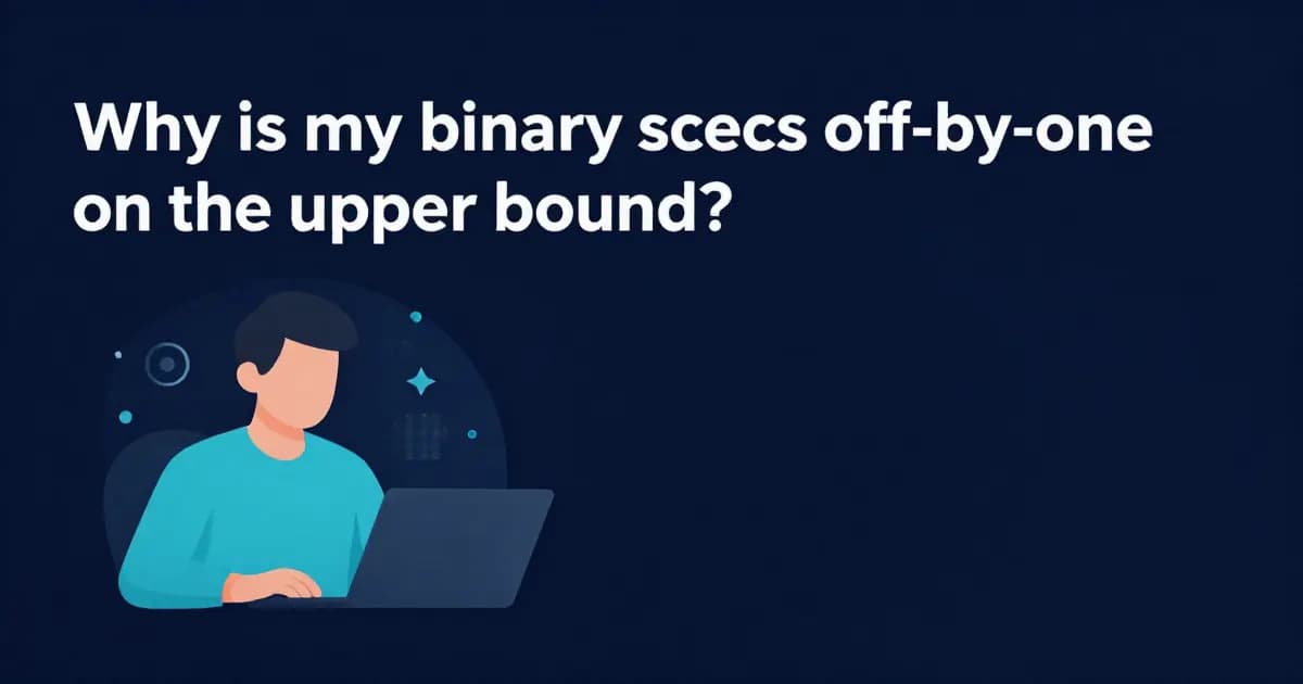 Why is my binary search off-by-one on the upper bound?