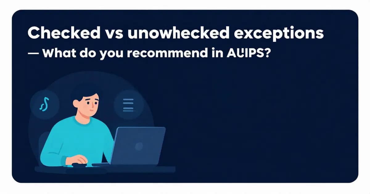 Checked vs unchecked exceptions — what do you recommend in APIs?